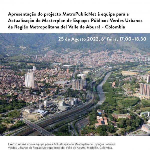 Apresentação do projeto MetroPublicNet à equipa para a Actualização do Masterplan de Espaços Públicos Verdes Urbanos da Região Metropolitana del Valle de Aburrá - Colômbia